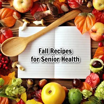 Fall Recipes for Senior Health Fall Recipes for Senior Health