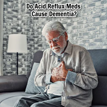 Do Acid Reflux Meds Cause Dementia? Do Acid Reflux Meds Cause Dementia?