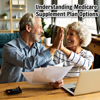 Understanding Medicare Supplement Plan Options Understanding Medicare Supplement Plan Options