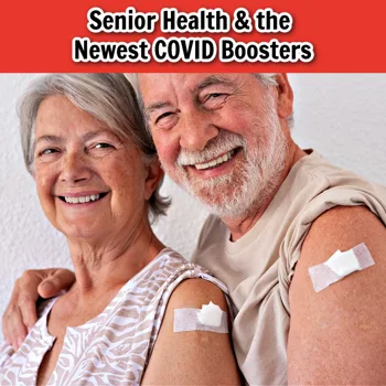 Senior Health & the Newest COVID Booster Senior Health & the Newest COVID Booster