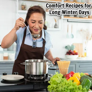 Comfort Recipes for Long Winter Days Comfort Recipes for Long Winter Days