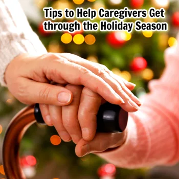 New ImagTips to Help Caregivers Get through the Holiday Seasone New ImagTips to Help Caregivers Get through the Holiday Seasone