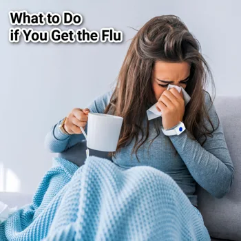What to Do if You Get the Flu What to Do if You Get the Flu