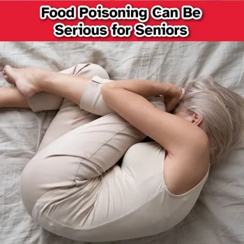 Food Poisoning Can Be Serious for Seniors Food Poisoning Can Be Serious for Seniors
