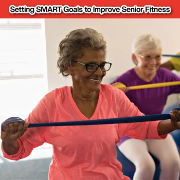 Setting SMART Goals to Improve Senior Fitness Setting SMART Goals to Improve Senior Fitness
