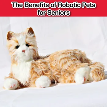 Benefits of Robotic Pets for Seniors Benefits of Robotic Pets for Seniors