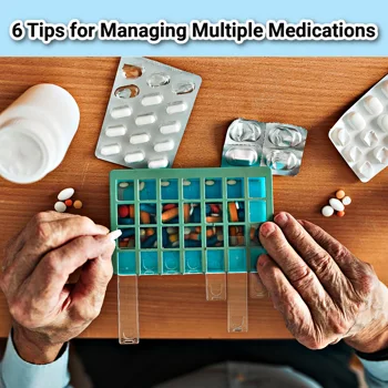 6 Tips for Managing Multiple Medications 6 Tips for Managing Multiple Medications